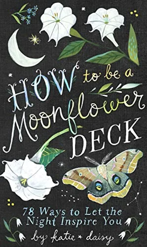How to Be a Moonflower Deck: 78 Ways to Let the Night Inspire You — photo 3