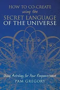 How to Co-Create Using the Secret Language of the Universe: Using Astrology for your Empowerment — photo 2