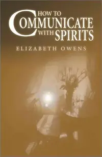 How to Communicate with Spirits Owens, Elizabeth — photo 2