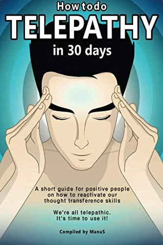 How To Do Telepathy in 30 Days. A Short Guide For Positive People On How To Reactivate Our Thought Transference Skills.: We're All Telepathic. It's Ti — photo 3