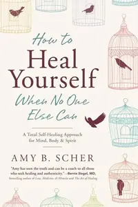 How to Heal Yourself When No One Else Can: A Total Self-Healing Approach for Mind, Body, and Spirit — photo 2