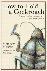 How To Hold a Cockroach: A book for those who are free and don't know it — photo 2