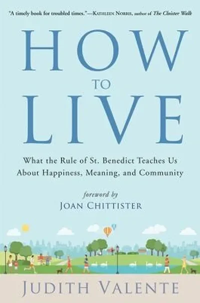 How to Live: What the Rule of St. Benedict Teaches Us about Happiness, Meaning, and Community — dewey-pub:Hampton Roads Publishing