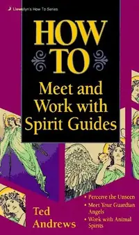 How to Meet and Work with Spirit Guides Andrews, Ted — photo 2