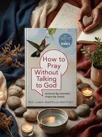How to Pray Without Talking to God: Moment by Moment, Choice by Choice — photo 1