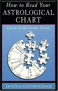 How to Read Your Astrological Chart: Aspects of the Cosmic Puzzle — photo 2