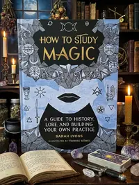 How to Study Magic: A Guide to History, Lore, and Building Your Own Practice — photo 1