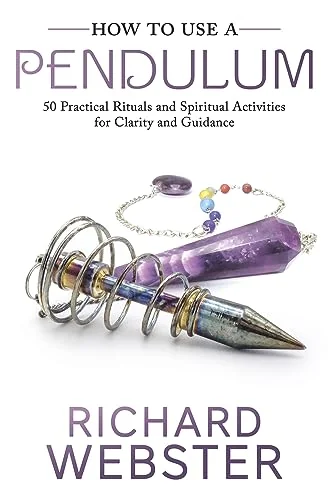 How to Use a Pendulum: 50 Practical Rituals and Spiritual Activities for Clarity and Guidance — photo 3