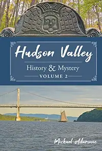 Hudson Valley History & Mystery, Volume 2 — photo 2