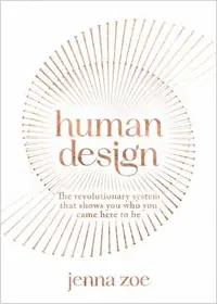 Human Design: The Revolutionary System That Shows You Who You Came Here to Be — photo 2
