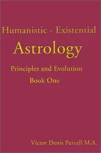 Humanistic-Existential Astrology: Principles and Evolution Purcell, Victor Denis — photo 2