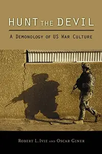 Hunt the Devil: A Demonology of Us War Culture — photo 2