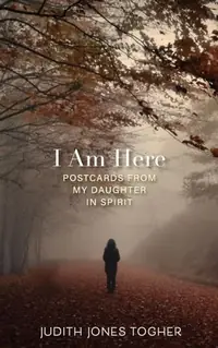 I Am Here: Postcards from My Daughter in Spirit — photo 2