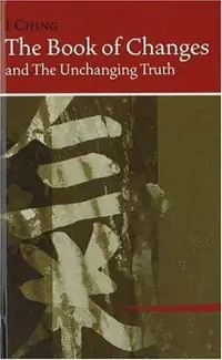 I Ching Bk of Changes & the Unchanging Truth — photo 2