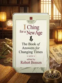 I Ching for a New Age: The Book of Answers for Changing Times Benson, Robert G — photo 1