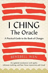 I Ching, the Oracle: A Practical Guide to the Book of Changes: An Updated Translation Annotated with Cultural & Historical References, Restoring the I — photo 2