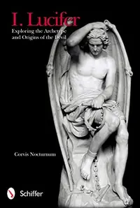 I. Lucifer: Exploring the Archetype and Origins of the Devil — photo 2
