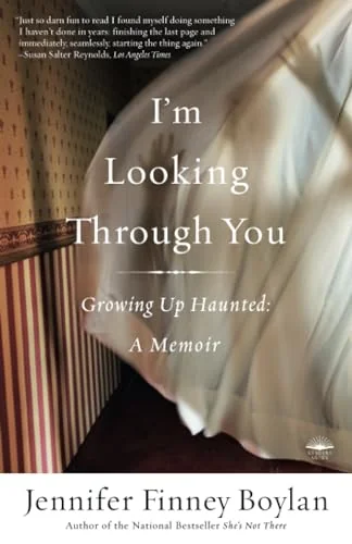I'm Looking Through You: Growing Up Haunted: A Memoir