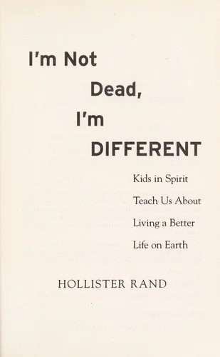 I'm Not Dead, I'm Different: Kids in Spirit Teach Us about Living a Better Life on Earth