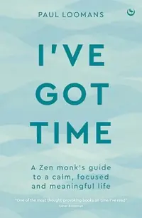 I've Got Time: A Zen Monk's Guide to a Calm, Focused and Meaningful Life — photo 2