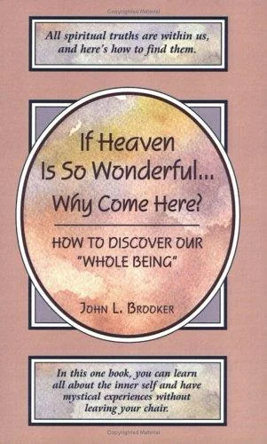 If Heaven Is So Wonderful ... Why Come Here?
