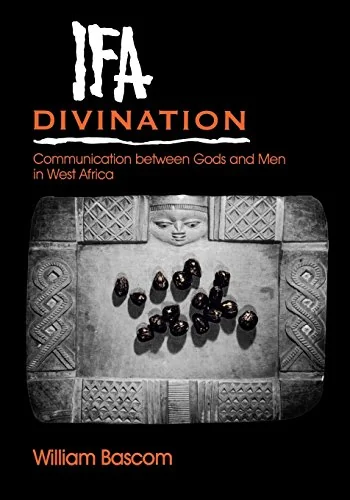 Ifa Divination: Communication Between Gods and Men in West Africa Bascom, William Russell