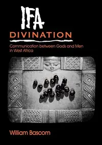 Ifa Divination: Communication Between Gods and Men in West Africa Bascom, William Russell — photo 2