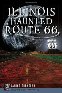 Illinois' Haunted Route 66 Pestana, Janice Tremeear — photo 2