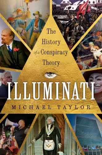 Illuminati: The History of a Conspiracy Theory