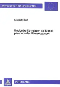 Illusionaere Korrelation ALS Modell Paranormaler Ueberzeugungen Koch, Elisabeth — photo 2