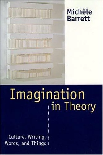 Imagination in Theory: Culture, Writing, Words, and Things