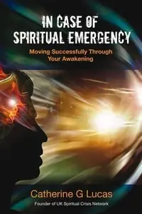 In Case of Spiritual Emergency: Moving Successfully Through Your Awakening — photo 2
