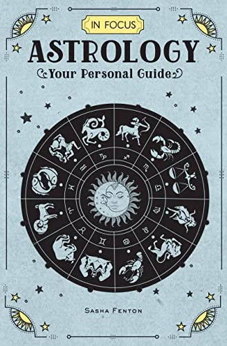 In Focus Astrology: Your Personal Guide Fenton, Sasha