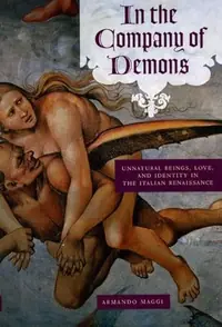 In the Company of Demons: Unnatural Beings, Love, and Identity in the Italian Renaissance — photo 2