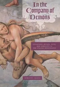 In the Company of Demons: Unnatural Beings, Love, and Identity in the Italian Renaissance — photo 2