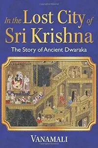 In the Lost City of Sri Krishna: The Story of Ancient Dwaraka — photo 2