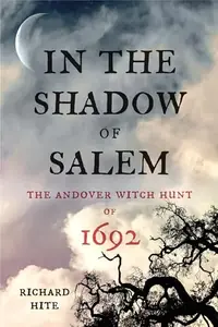 In the Shadow of Salem: The Andover Witch Hunt of 1692 — photo 2