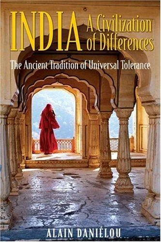 India: A Civilization of Differences: The Ancient Tradition of Universal Tolerance (Us)