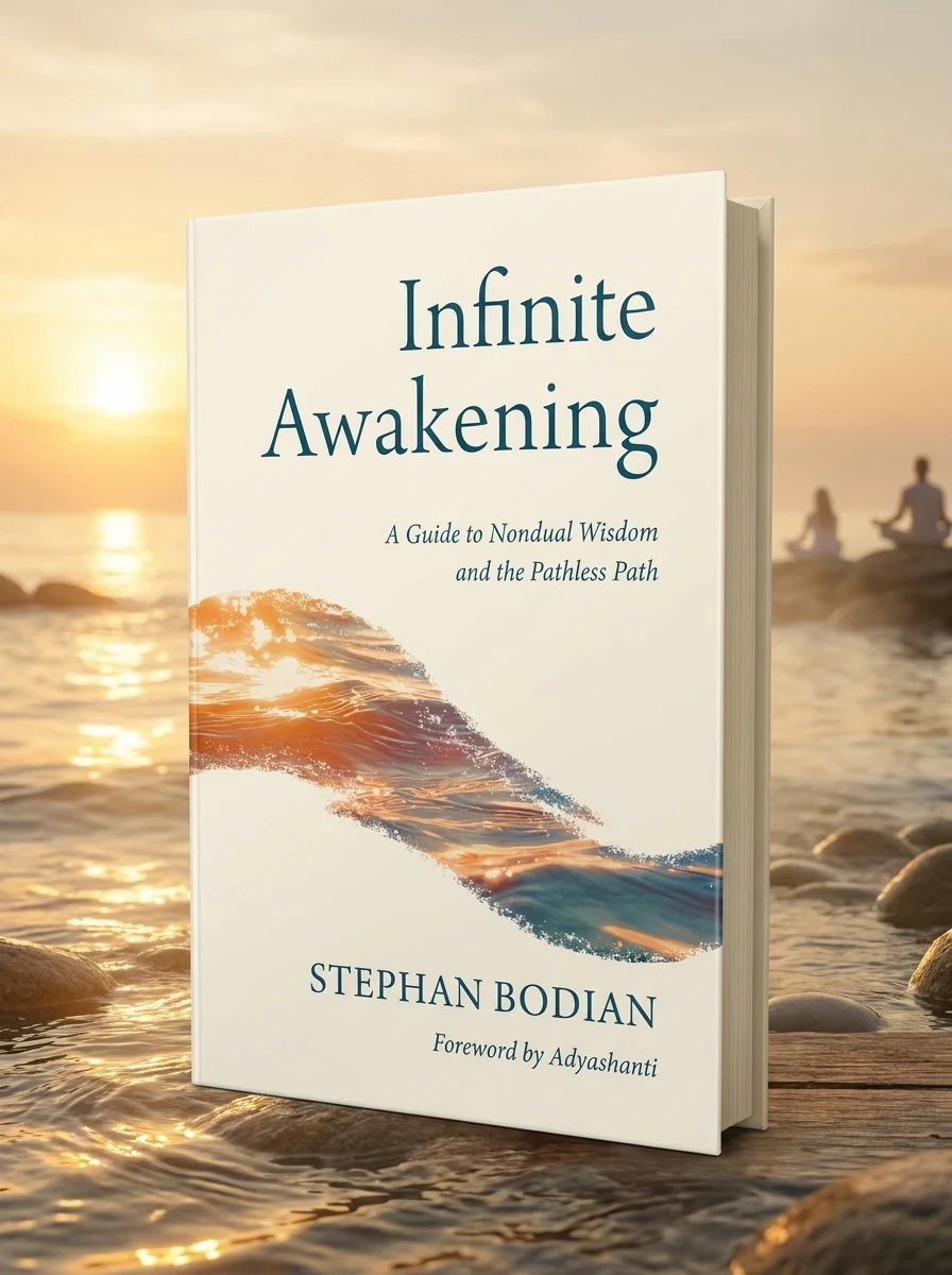 Infinite Awakening: A Guide to Nondual Wisdom and the Pathless Path by Bodian, Stephan