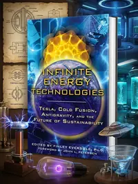 Infinite Energy Technologies: Tesla, Cold Fusion, Antigravity, and the Future of Sustainability — photo 1