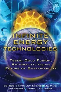 Infinite Energy Technologies: Tesla, Cold Fusion, Antigravity, and the Future of Sustainability — photo 2