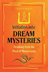 Initiation Into Dream Mysteries: Drinking from the Pool of Mnemosyne — photo 2