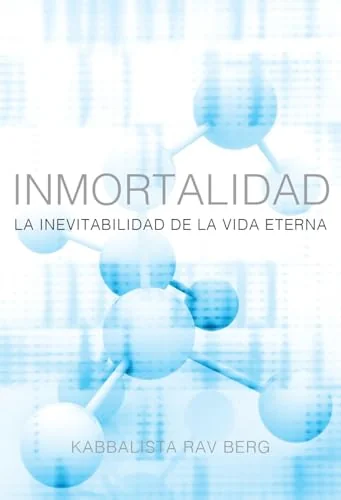 Inmortalidad: La Inevitabilidad de le Vida Eterna Berg, Rav