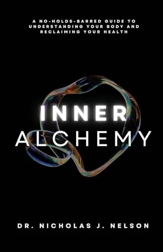 Inner Alchemy: A No-Holds-Barred guide to Understanding Your Body and Reclaiming Your Health — photo 3