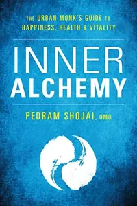 Inner Alchemy: The Urban Monk's Guide to Happiness, Health, and Vitality — photo 2