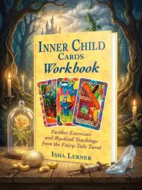 Inner Child Cards Workbook: Further Exercises and Mystical Teachings from the Fairy-Tale Tarot (Original) — photo 1