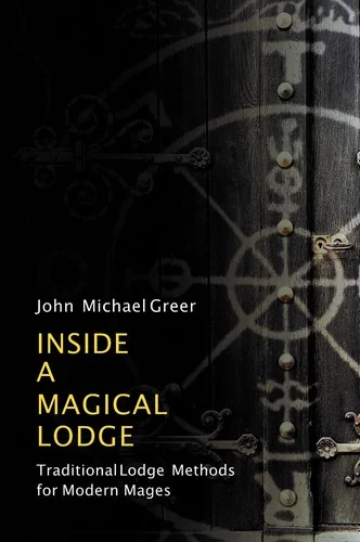 Inside a Magical Lodge: Traditional Lodge Methods for Modern Mages