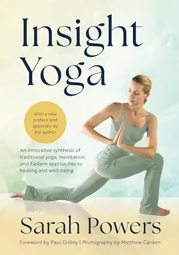Insight Yoga: An Innovative Synthesis of Traditional Yoga, Meditation, and Eastern Approaches to Healing and Well-Being