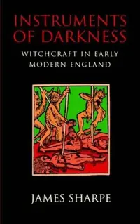 Instruments of Darkness: Witchcraft in Early Modern England — photo 3