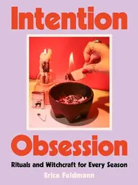 Intention Obsession: Rituals and Witchcraft for Every Season — photo 2